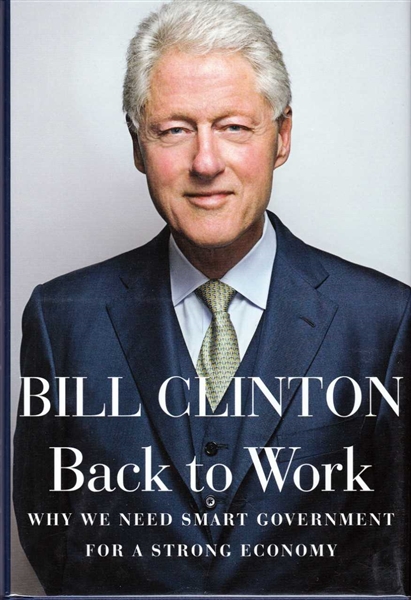 President Bill Clinton Signed 1st Edition Hardcover "Back to Work" Book with Rare "William J. Clinton" Autograph (PSA/DNA)