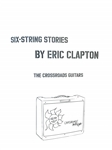 Eric Clapton Signed “Six-String Stories: The Crossroads Guitars” Limited-Edition Book (#900/2000) (Third Party Guaranteed)